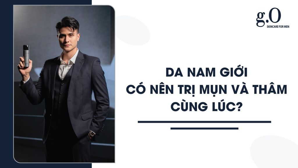 NAM GIỚI CÓ NÊN TRỊ MỤN VÀ THÂM CÙNG LÚC?