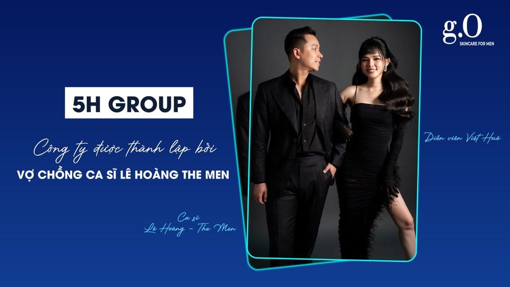 5H GROUP - CÔNG TY ĐƯỢC THÀNH LẬP BỞI VỢ CHỒNG NGHỆ SĨ LÊ HOÀNG - VIỆT HUÊ