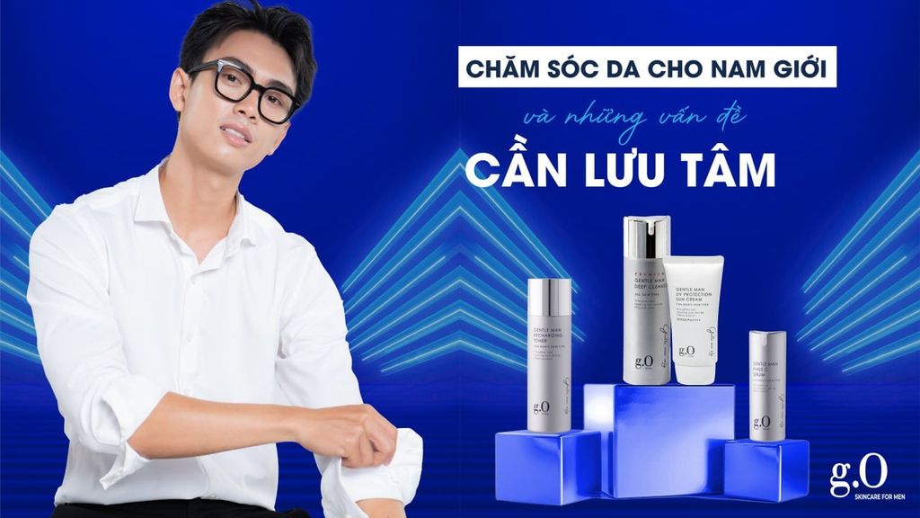 CHĂM SÓC DA CHO NAM GIỚI VÀ NHỮNG VẤN ĐỀ CẦN LƯU TÂM