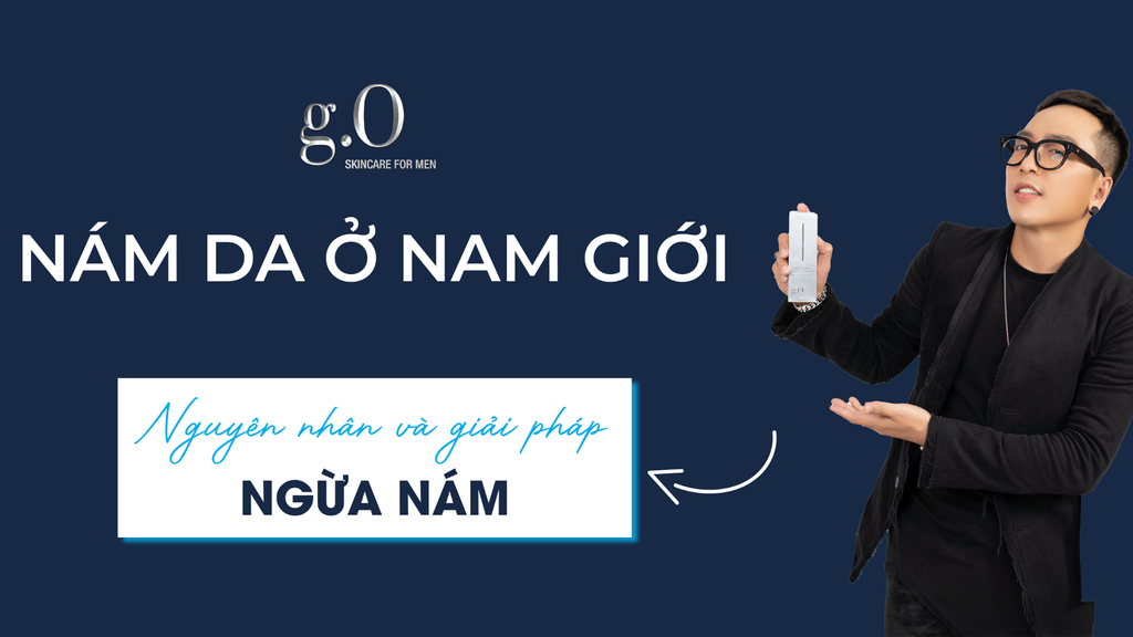 NÁM DA Ở NAM GIỚI: NGUYÊN NHÂN VÀ GIẢI PHÁP NGĂN NGỪA NÁM