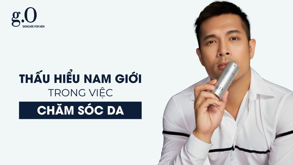 Thấu Hiểu Nam Giới Trong Việc Chăm Sóc Da