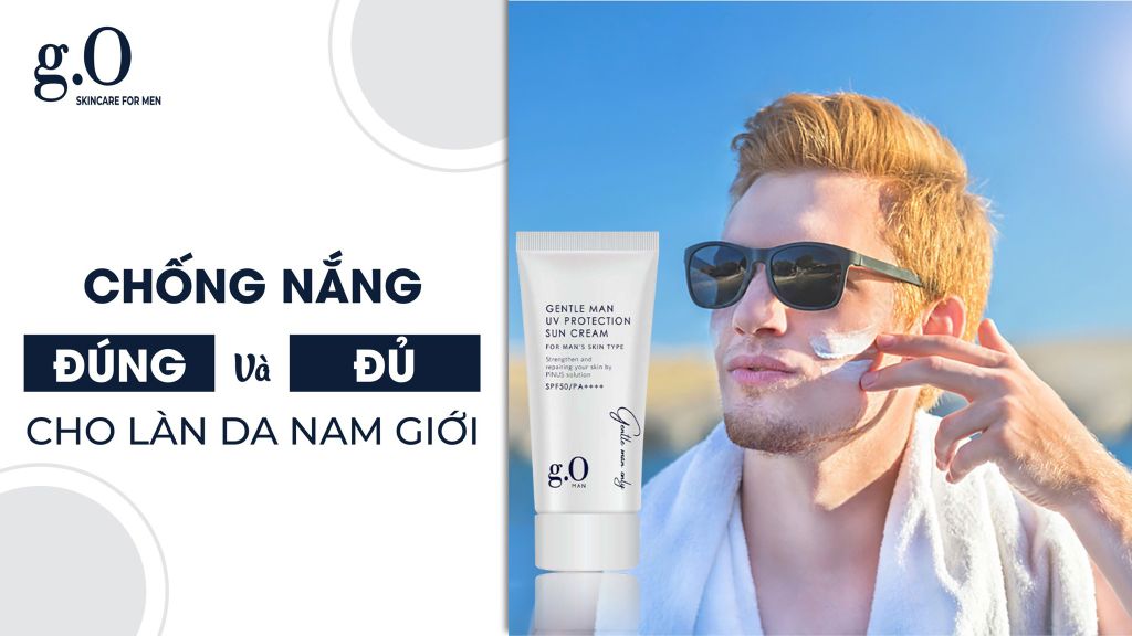 Chống Nắng Đúng Và Đủ Cho Làn Da Nam Giới