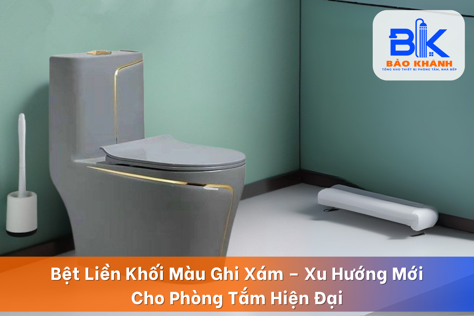 Bệt Liền Khối Màu Ghi Xám – Xu Hướng Mới Cho Phòng Tắm Hiện Đại