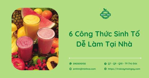 6 công thức sinh tố hấp dẫn và bổ dưỡng dễ làm tại nhà