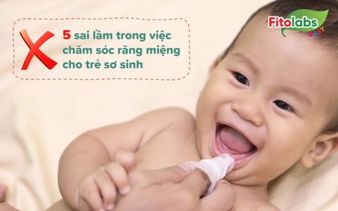 Chuyên gia Nhi khoa lật tẩy 5 sai lầm trong việc chăm sóc răng miệng cho trẻ sơ sinh | Fitolabs