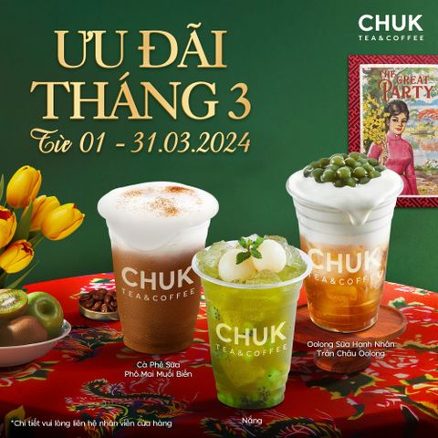 CHUK TEA & COFFEE - THÔNG TIN ƯU ĐÃI THÁNG 03/2024