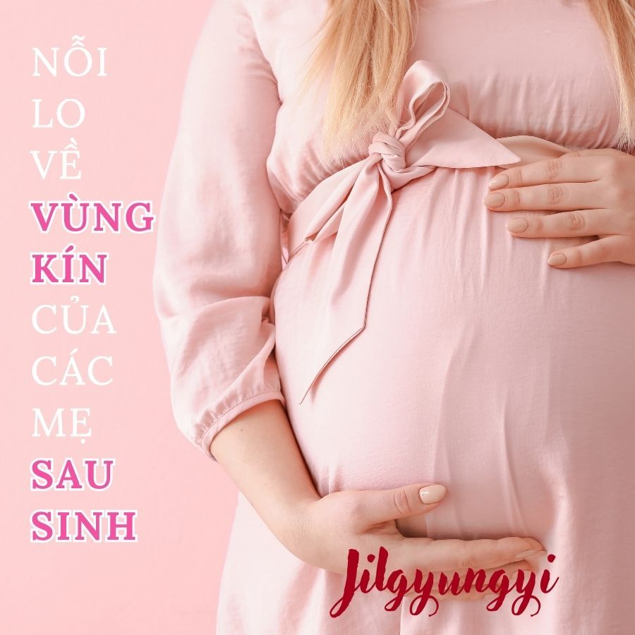 Nỗi lo về vùng kín của các mẹ sau sinh