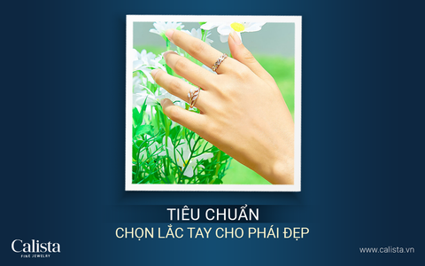 TIÊU CHUẨN CHỌN LẮC TAY CHO PHÁI ĐẸP