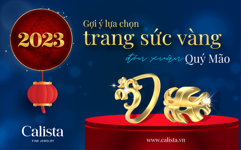 GỢI Ý LỰA CHỌN TRANG SỨC VÀNG ĐÓN NĂM QUÝ MÃO 2023