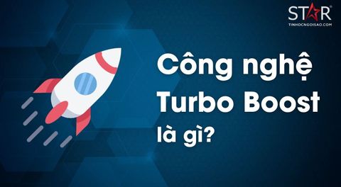Công nghệ Turbo Boost là gì? Chức năng và nguyên lý hoạt động