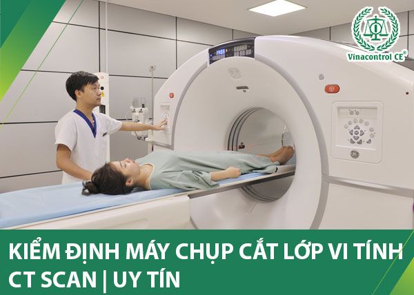 Kiểm định máy chụp cắt lớp vi tính CT Scanner