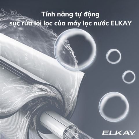 Tính năng tự động sục rửa lõi lọc của máy lọc nước ELKAY
