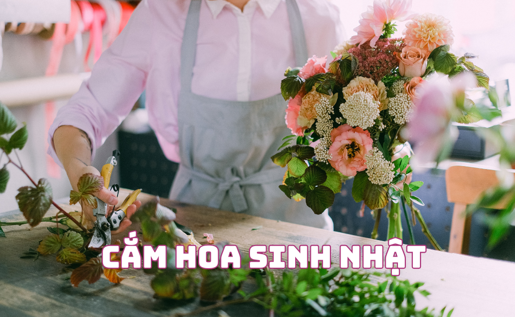 Cách cắm hoa tặng sinh nhật đẹp, để bàn tiệc nghệ thuật sang trọng nhất