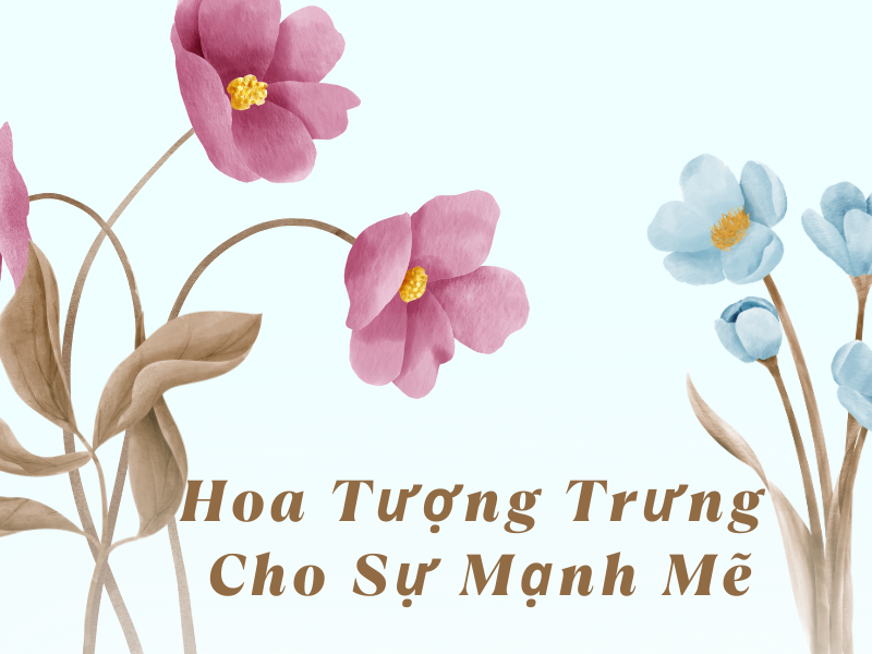 TOP 10 Loài Hoa Biểu Tượng Cho Sự Mạnh Mẽ HoaĐẹp365