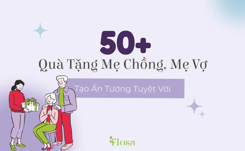 50+ quà 20/10 cho mẹ chồng ý nghĩa, mẹ vợ ấn tượng, ghi điểm tuyệt đối