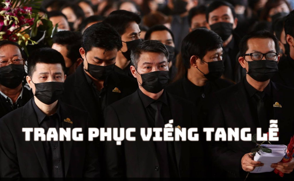 Đi đám tang mặc đồ gì? Cách chọn trang phục đi viếng đám ma phù hợp