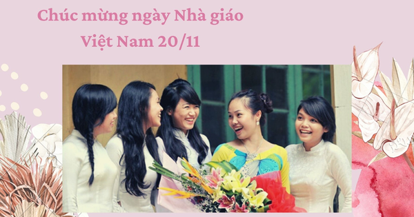 Ngày 20/11 - Tri ân người có công đóng góp vào ngành giáo dục