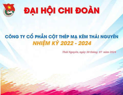 ĐẠI HỘI CHI ĐOÀN TNCS HỒ CHÍ MINH CÔNG TY CỔ PHẦN CỘT THÉP MẠ KẼM THÁI NGUYÊN NHIỆM KỲ 2024-2027