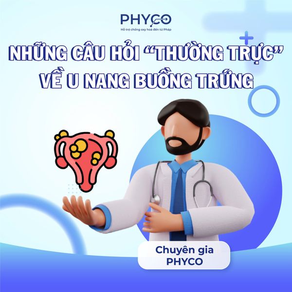 🌟 **CHUYÊN GIA PHYCO GIẢI ĐÁP** 🔟 CÂU HỎI "THƯỜNG TRỰC" TRONG ĐẦU CHỊ EM VỀ U NANG BUỒNG TRỨNG! 🌸❓