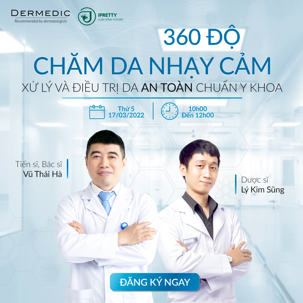 WEBINAR GIẢI MÃ 360 ĐỘ DA NHẠY CẢM CÙNG TIẾN SĨ, BÁC SĨ: VŨ THÁI HÀ