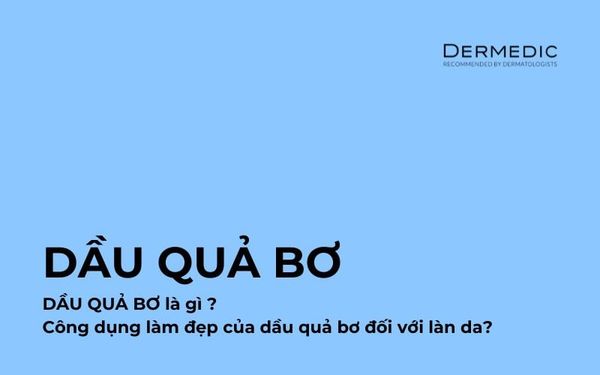 DẦU QUẢ BƠ LÀ GÌ? CÔNG DỤNG LÀM ĐẸP DẦU QUẢ BƠ VỚI LÀN DA