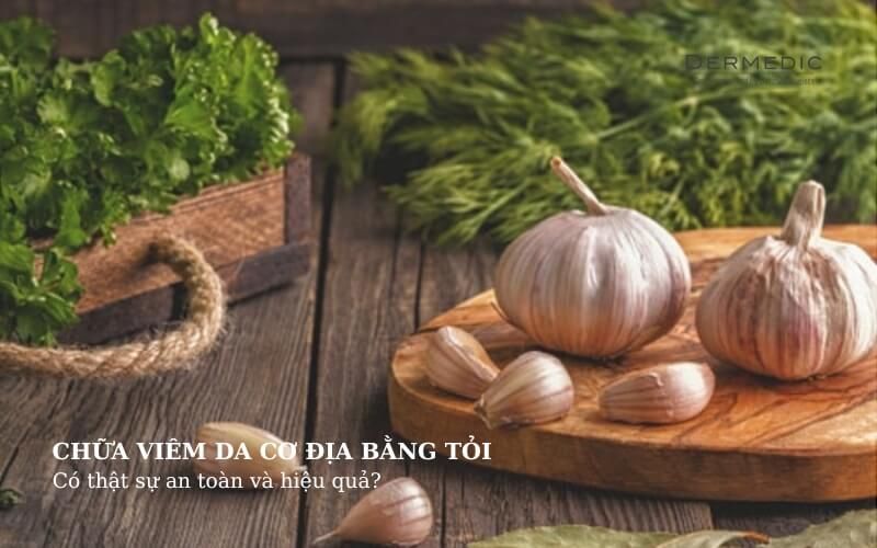 Chữa viêm da cơ địa bằng tỏi có thật sự an toàn và hiệu quả?