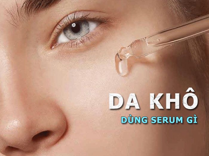 Giải đáp vấn đề da khô dùng serum gì cực chuẩn mà bạn nên biết