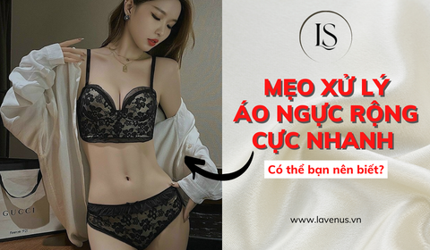 Bật mí cách xử lý áo ngực rộng cực nhanh chóng!