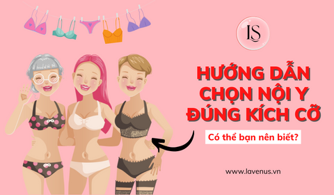 Hướng dẫn chọn áo ngực và quần lót nữ đúng kích cỡ
