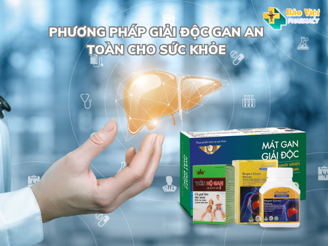 PHƯƠNG PHÁP GIẢI ĐỘC GAN AN TOÀN CHO SỨC KHỎE