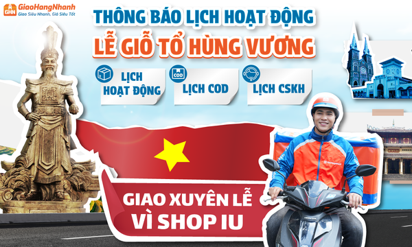 GIAO HÀNG NHANH THÔNG BÁO LỊCH HOẠT ĐỘNG LỄ GIỖ TỔ HÙNG VƯƠNG 2024