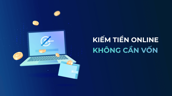20 cách kiếm tiền online nhanh, dễ làm, không cần vốn