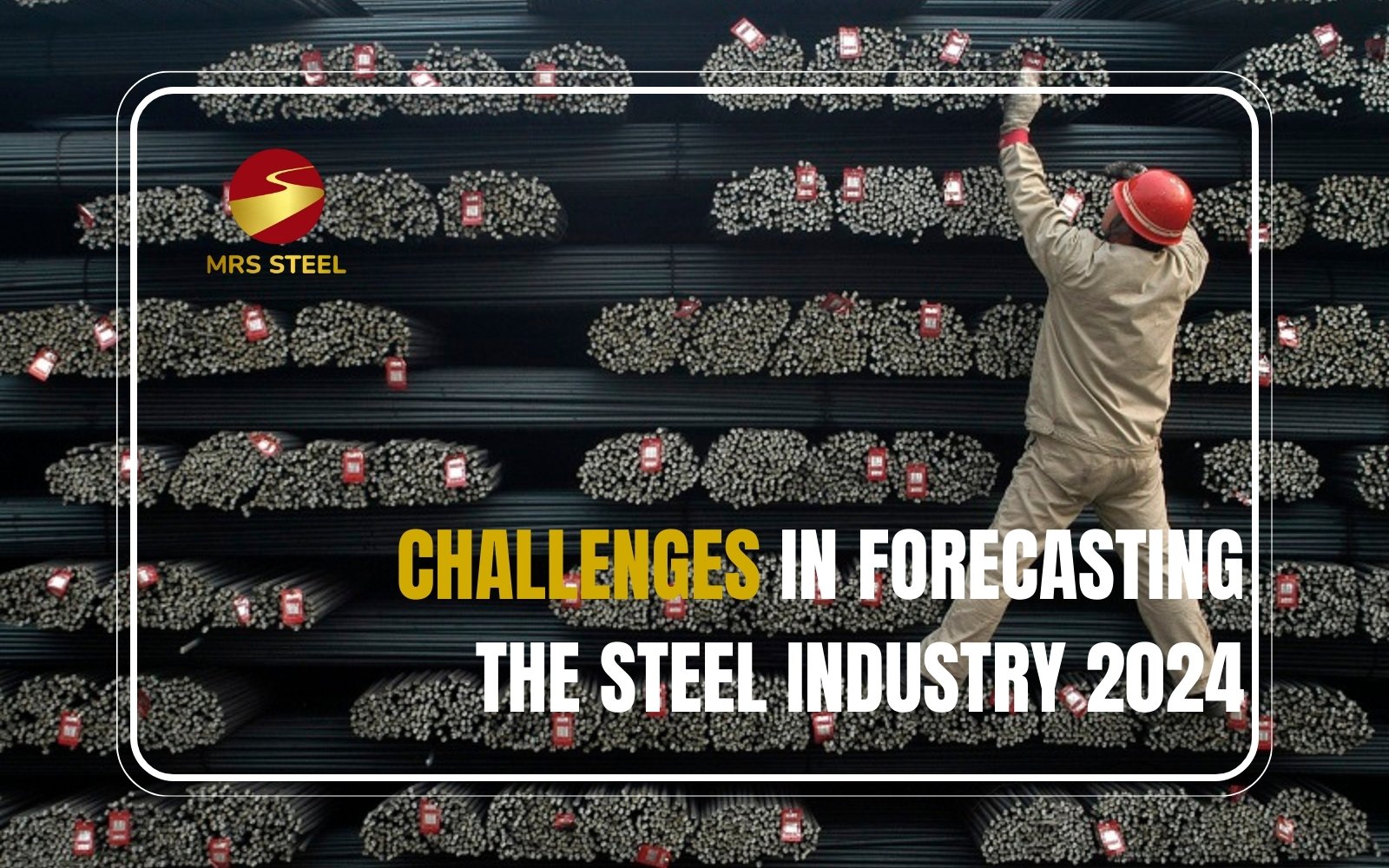 Top 7 challenges in forecasting the steel industry's prospects in 2024