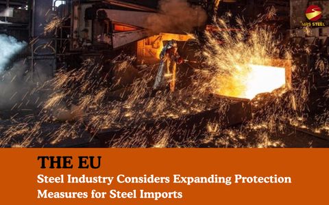 The EU Steel Industry Considers Expanding Protection Measures for Steel Imports