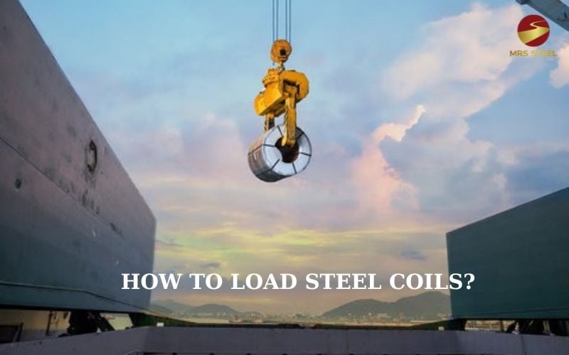How to Load Steel Coils Safely onto Ships? MRS STEEL