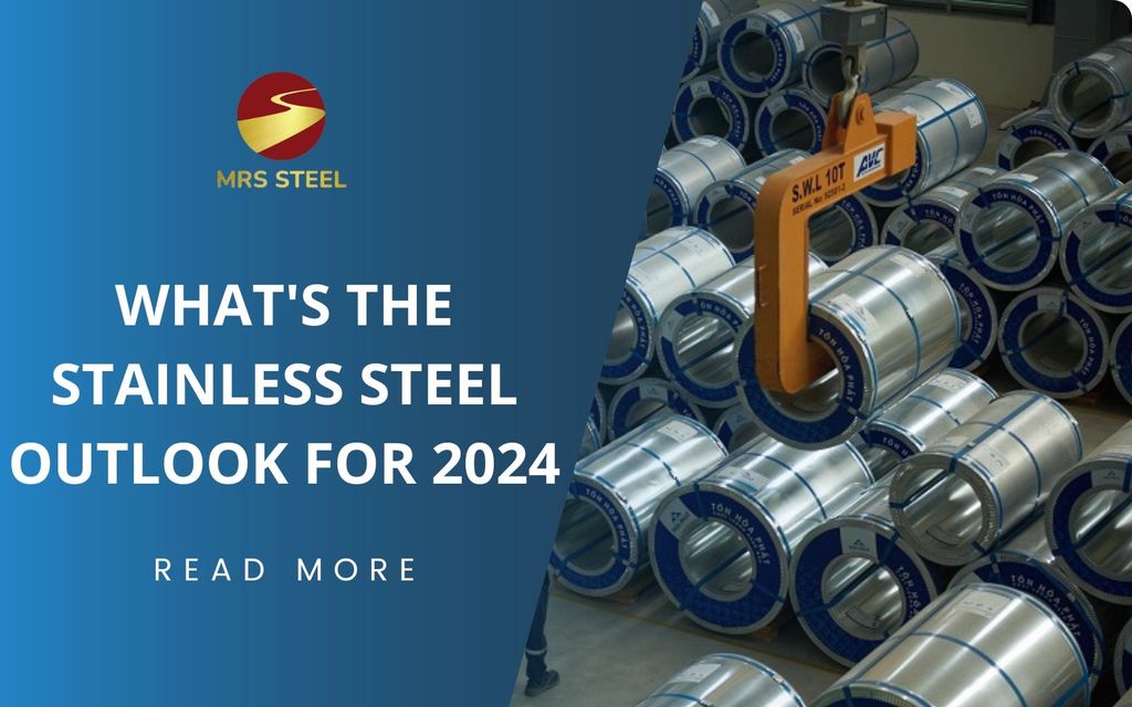 What's the stainless steel outlook for 2024? MRS STEEL