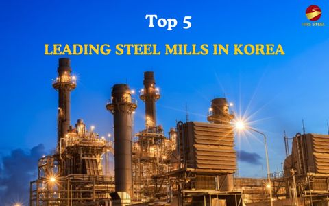 Top 5 Leading Steel Mills in Korea