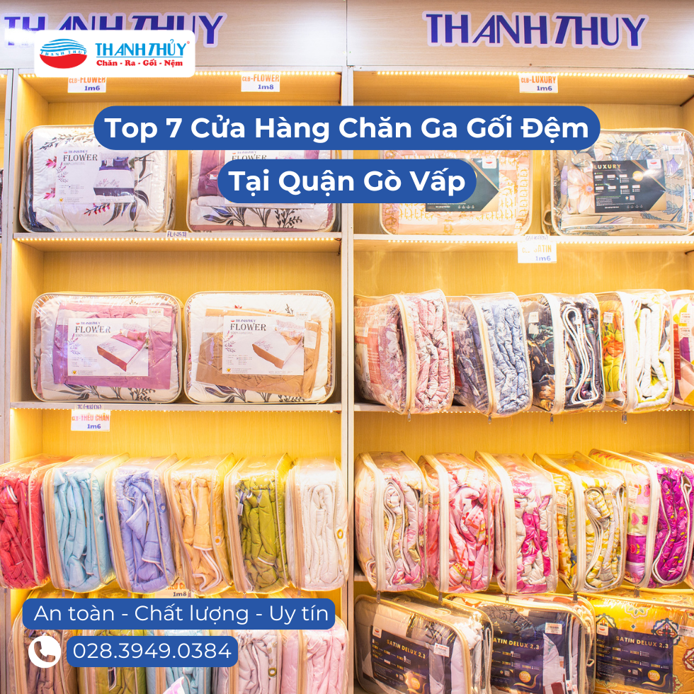 Top 7 Cửa Hàng Chăn Ga Gối Đệm Chất lượng, Giá Rẻ Tại Quận Gò Vấp