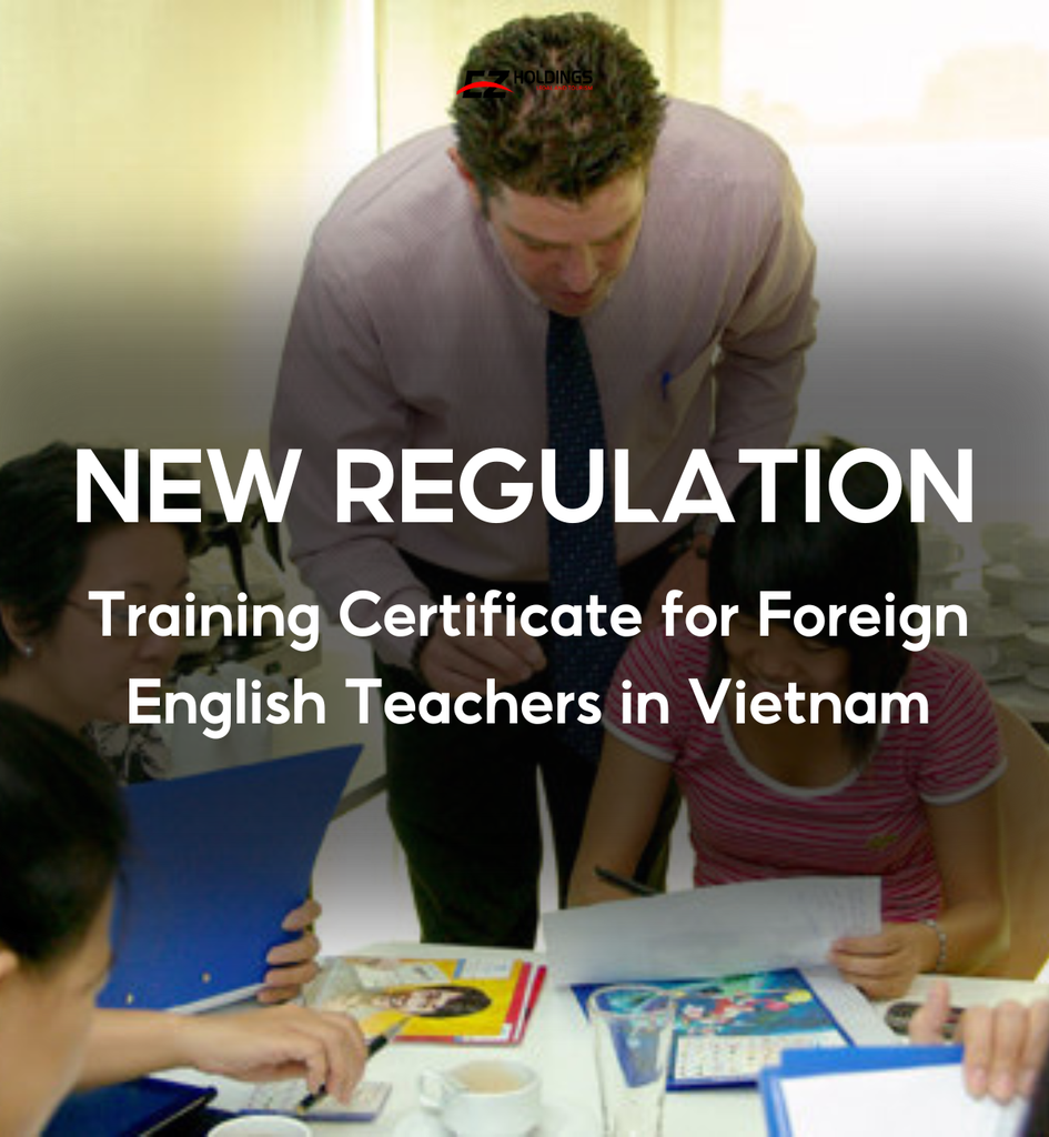 Discover the New Regulation: Training Certificate for Foreign English Teachers in Vietnam