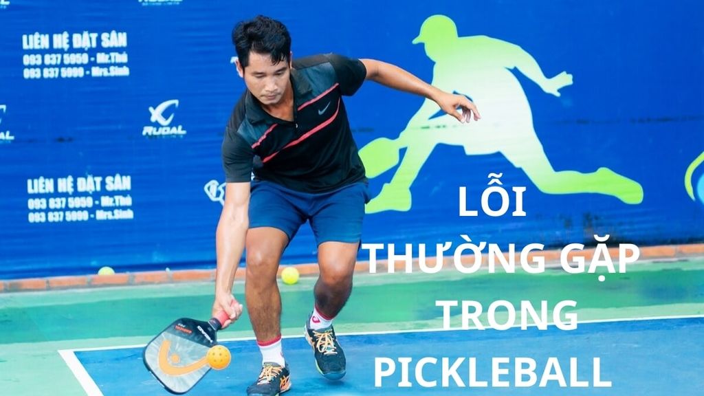 8 lỗi thường gặp trong Pickleball