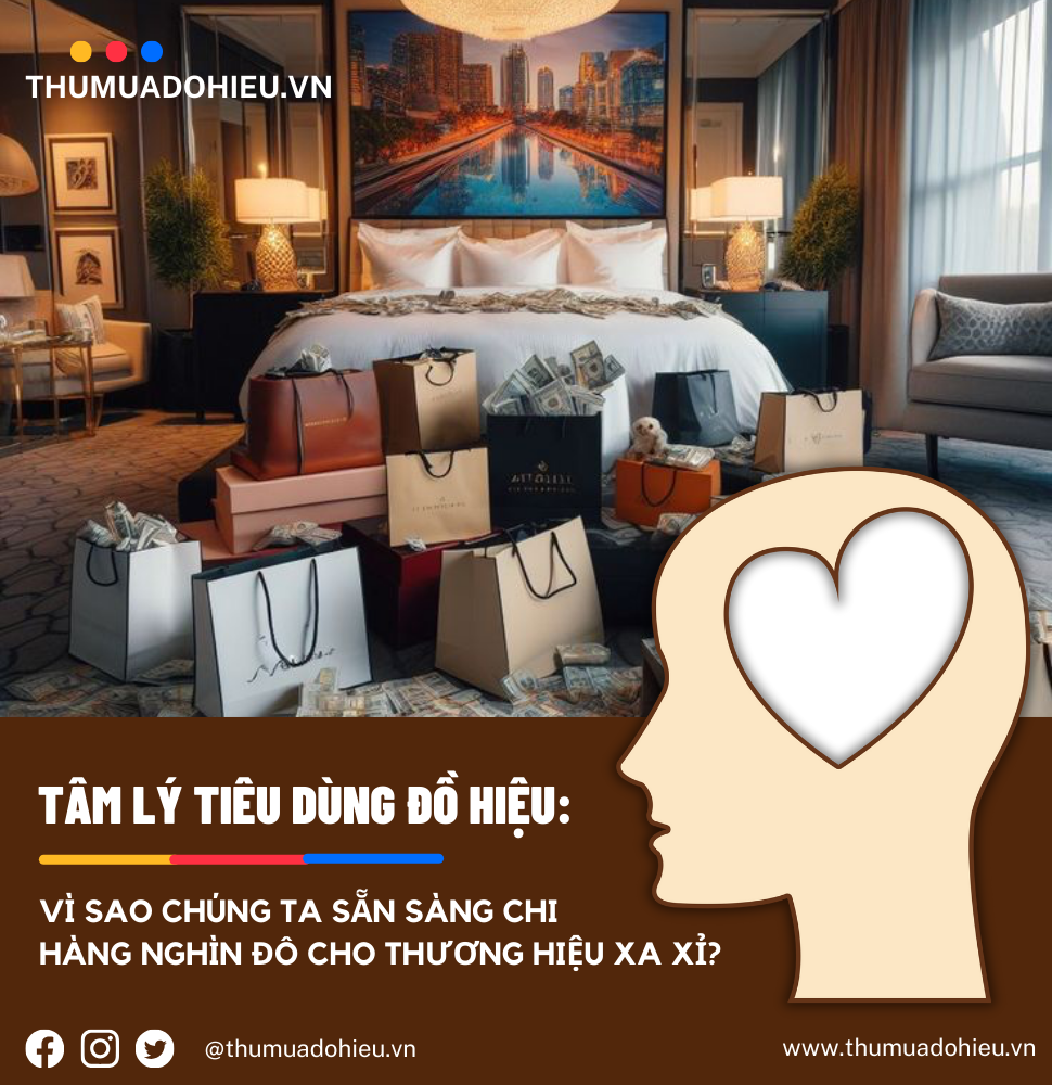 TÂM LÝ TIÊU DÙNG ĐỒ HIỆU: VÌ SAO CHÚNG TA SẴN SÀNG CHI HÀNG NGHÌN ĐÔ CHO THƯƠNG HIỆU XA XỈ?