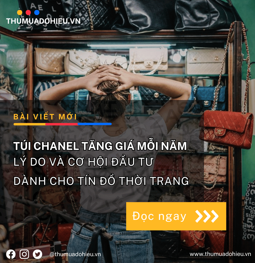 TÚI CHANEL TĂNG GIÁ MỖI NĂM: LÝ DO VÀ CƠ HỘI ĐẦU TƯ DÀNH CHO TÍN ĐỒ THỜI TRANG