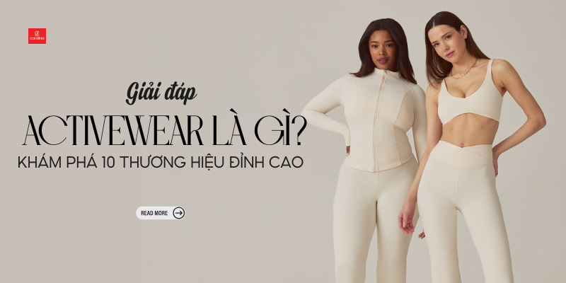 Activewear là gì? Khám phá thế giới thời trang năng động và 10 thương hiệu đỉnh cao