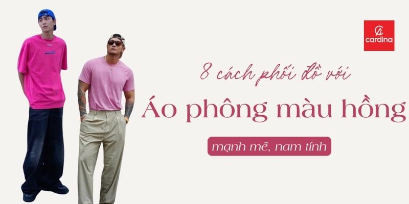 8 Cách Phối Đồ Với Áo Phông Màu Hồng Cho Nam Mạnh Mẽ, Cá Tính
