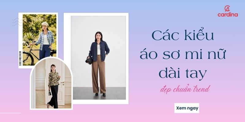 Khám phá các kiểu áo sơ mi nữ dài tay đẹp chuẩn trend 2025