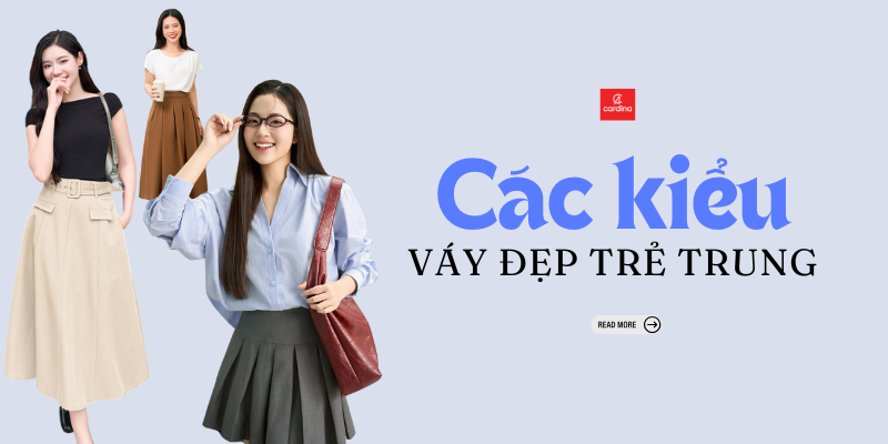 Toplist các kiểu váy đẹp trẻ trung, thời thượng giúp nàng thêm cuốn hút tại Cardina