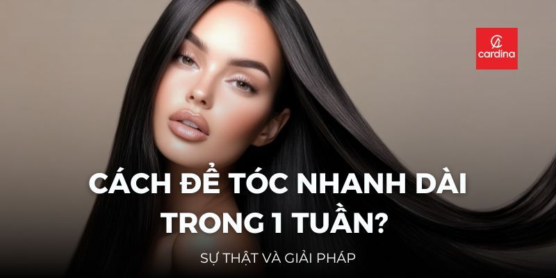 Cách Để Tóc Nhanh Dài Trong 1 Tuần? Sự Thật Và Giải Pháp