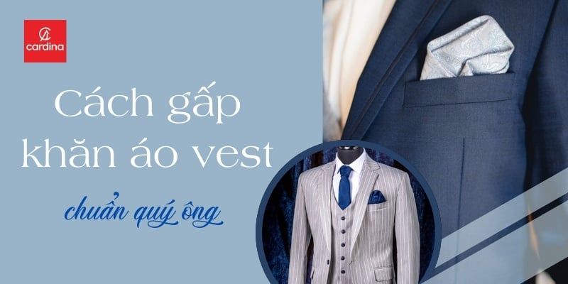 Học ngay cách gấp khăn áo vest đơn giản mà đẹp chuẩn quý ông