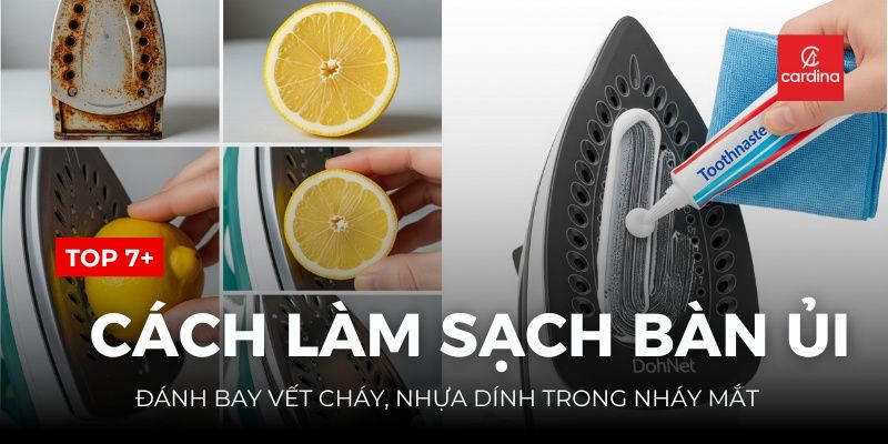 7+ Cách Làm Sạch Bàn Ủi Thần Tốc: Đánh Bay Vết Cháy, Nhựa Dính Trong Nháy Mắt