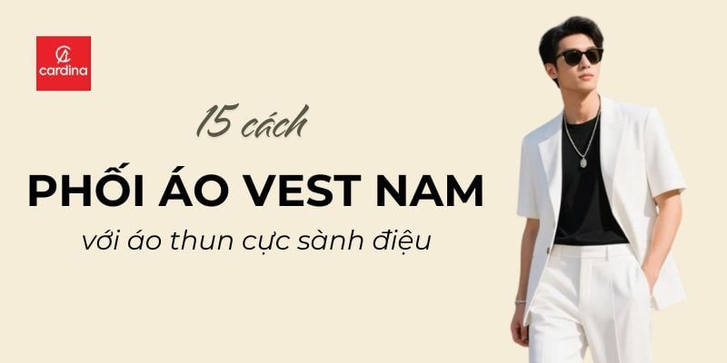 Bỏ Túi Ngay 15 Cách Phối Áo Vest Nam Với Áo Thun Cực Sành Điệu Như Sao Hàn